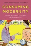 Cover: Consuming Modernity - University of British Columbia Press