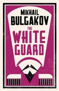 Cover: The White Guard: New Translation - Alma Classics