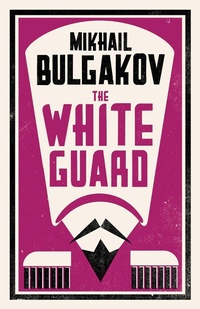 Enlarge image Cover: The White Guard: New Translation - Alma Classics
