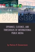 Cover: Open Spaces: Openings, Closings, and Thresholds of International Public Media - St Andrews Film Studies