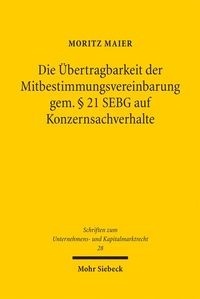 Abbildung von: Die Übertragbarkeit der Mitbestimmungsvereinbarung gem. § 21 SEBG auf Konzernsachverhalte - Mohr Siebeck