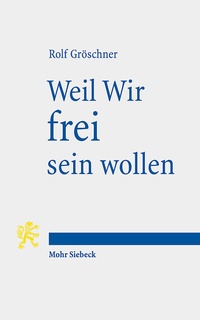 Abbildung von: Weil Wir frei sein wollen - Mohr Siebeck