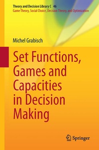 Enlarge image Cover: Set Functions, Games and Capacities in Decision Making - Springer