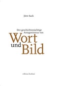 Cover: Der geschichtsm&auml;chtige Antagonismus von Wort und Bild - edition bodoni