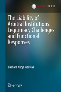Abbildung von: The Liability of Arbitral Institutions: Legitimacy Challenges and Functional Responses - T.M.C. Asser Press