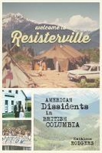 Enlarge image Cover: Welcome to Resisterville - University of British Columbia Press