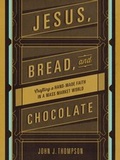 Cover: Jesus, Bread, and Chocolate - Zondervan