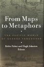 Cover: From Maps to Metaphors - University of British Columbia Press