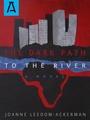 Cover: The Dark Path to the River - Open Road Distribution