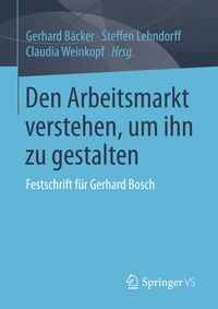 Abbildung von: Den Arbeitsmarkt verstehen, um ihn zu gestalten - Springer VS