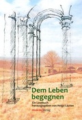 Cover: Dem Leben begegnen - Alcorde Verlag