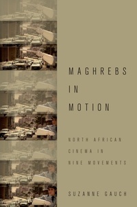 Abbildung von: Maghrebs in Motion: North African Cinema in Nine Movements - Oxford University Press