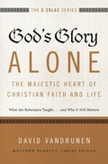 Cover: God's Glory Alone---The Majestic Heart of Christian Faith and Life - Zondervan Academic