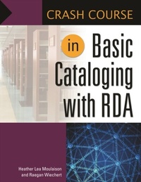 Abbildung von: Crash Course in Basic Cataloging with RDA - Libraries Unlimited