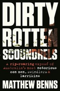 Abbildung von: Dirty Rotten Scoundrels - HarperCollins Publishers (Australia) Pty Ltd