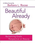 Cover: Beautiful Already - Women's Bible Study Participant Book - Abingdon Press