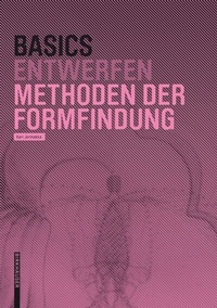 Enlarge image Cover: Basics Methoden der Formfindung - Birkhäuser Verlag GmbH