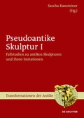 Cover: Pseudoantike Skulptur / Fallstudien zu antiken Skulpturen und ihren Imitationen - De Gruyter