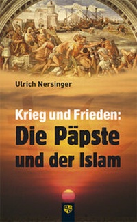 Abbildung von: Krieg und Frieden: Die Päpste und der Islam - Bernardus Verlag
