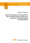Cover: Cloud Computing und Vertragsrecht: Eine rechtliche Untersuchung unter besonderer Ber&uuml;cksichtigung von PaaS-Clouds - utzverlag GmbH