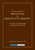 Bild: Die &ouml;sterreichische Jagdverfassung, das Jagdrecht und die Jagdpolizey - Geschichte - Pro Libris Verlagsgesellschaft