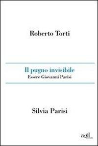 Abbildung von: Il pugno invisibile. Essere Giovanni Parisi - Sport;ADD Editore
