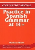 Cover: Practice in Spanish Grammar at 14+ - Collins Educational