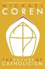 Cover: The Future Of Catholicism - McClelland & Stewart Inc.
