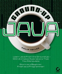 Enlarge image Cover: Ground-Up Java - Sybex Inc.,U.S.