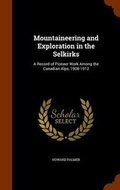 Cover: Mountaineering and Exploration in the Selkirks - Arkose Press