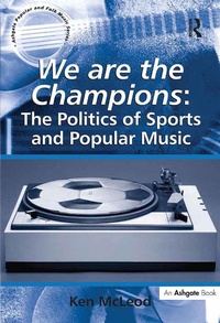 Abbildung von: We are the Champions: The Politics of Sports and Popular Music - Routledge