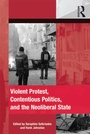 Cover: Violent Protest, Contentious Politics, and the Neoliberal State - Routledge