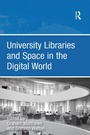 Cover: University Libraries and Space in the Digital World - Routledge