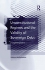 Cover: Unconstitutional Regimes and the Validity of Sovereign Debt - Routledge