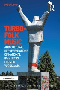 Abbildung von: Turbo-folk Music and Cultural Representations of National Identity in Former Yugoslavia - Routledge