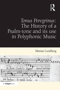 Abbildung von: Tonus Peregrinus: The History of a Psalm-tone and its use in Polyphonic Music - Routledge