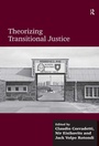 Cover: Theorizing Transitional Justice - Routledge