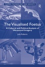 Cover: The Visualised Foetus - Routledge