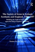 Cover: The Society of Jesus in Ireland, Scotland, and England, 1589-1597 - Routledge