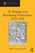 Cover: The Singing of the Strasbourg Protestants, 1523-1541 - Routledge