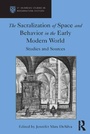 Cover: The Sacralization of Space and Behavior in the Early Modern World - Routledge