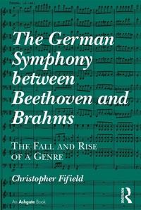 Abbildung von: The German Symphony between Beethoven and Brahms - Routledge