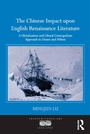 Cover: The Chinese Impact upon English Renaissance Literature - Routledge