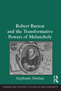 Abbildung von: Robert Burton and the Transformative Powers of Melancholy - Routledge