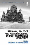 Cover: Religion, Politics and Nation-Building in Post-Communist Countries - Routledge
