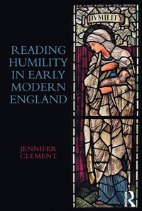 Enlarge image Cover: Reading Humility in Early Modern England - Routledge