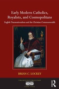 Cover: Early Modern Catholics, Royalists, and Cosmopolitans - Routledge