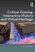 Cover: Critical Gaming: Interactive History and Virtual Heritage - Routledge