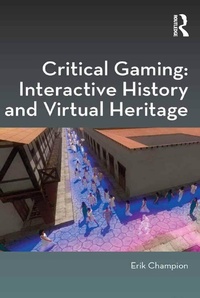 Abbildung von: Critical Gaming: Interactive History and Virtual Heritage - Routledge