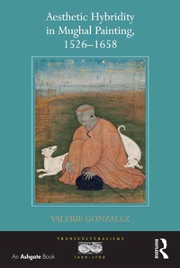 Abbildung von: Aesthetic Hybridity in Mughal Painting, 1526-1658 - Routledge